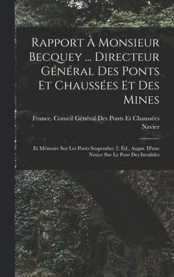 Navier, France Conseil Général Des Ponts Et C - Rapport À Monsieur Becquey ... Directeur Général Des Ponts Et Chaussées Et Des Mines, Inbunden