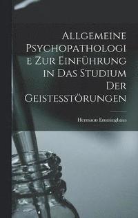 bokomslag Allgemeine Psychopathologie Zur Einfhrung in Das Studium Der Geistesstrungen