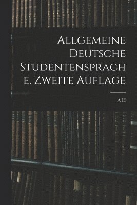 bokomslag Allgemeine Deutsche Studentensprache. Zweite Auflage