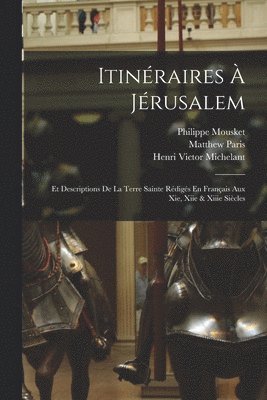Henri Victor Michelant, Matthew Paris, Henri Victor Ernouli - Itinéraires À Jérusalem, Häftad