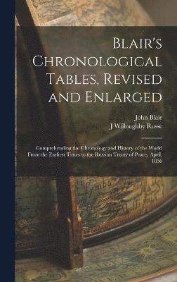 John Blair, J Willoughby Rosse, J. Willoughby Rosse - Blair's Chronological Tables, Revised and Enlarged, Inbunden
