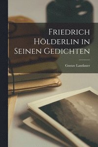 bokomslag Friedrich Hlderlin in Seinen Gedichten