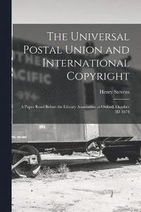 bokomslag The Universal Postal Union and International Copyright