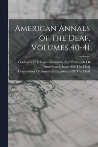 bokomslag American Annals of the Deaf, Volumes 40-41