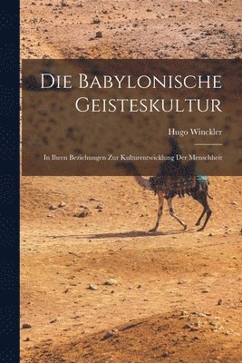 Hugo Winckler - Babylonische Geisteskultur, Häftad