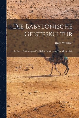 Die Babylonische Geisteskultur 1