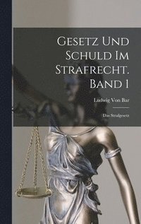 bokomslag Gesetz und Schuld im Strafrecht. Band 1