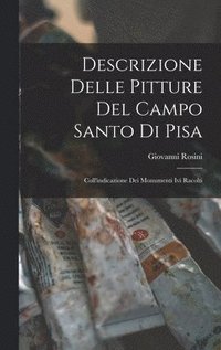 bokomslag Descrizione Delle Pitture Del Campo Santo Di Pisa