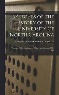 bokomslag Sketches of the History of the University of North Carolina