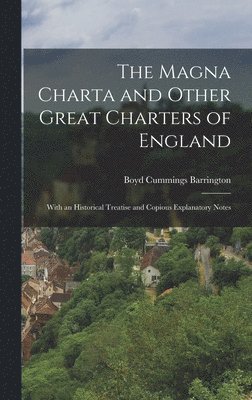 The Magna Charta and Other Great Charters of England 1