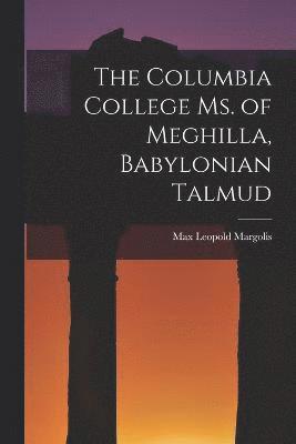 The Columbia College Ms. of Meghilla, Babylonian Talmud 1