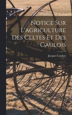 bokomslag Notice Sur L'agriculture Des Celtes Et Des Gaulois