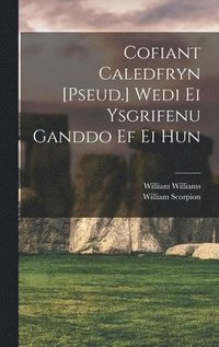 bokomslag Cofiant Caledfryn [Pseud.] Wedi Ei Ysgrifenu Ganddo Ef Ei Hun