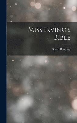 Miss Irving's Bible 1