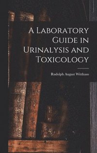 bokomslag A Laboratory Guide in Urinalysis and Toxicology