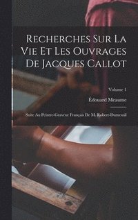 bokomslag Recherches Sur La Vie Et Les Ouvrages De Jacques Callot