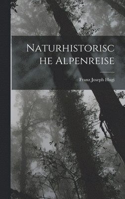 Naturhistorische Alpenreise 1