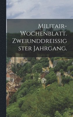 Anonymous - Militair-Wochenblatt. Zweiunddreißigster Jahrgang., Inbunden