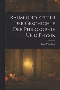 bokomslag Raum Und Zeit in Der Geschichte Der Philosophie Und Physik