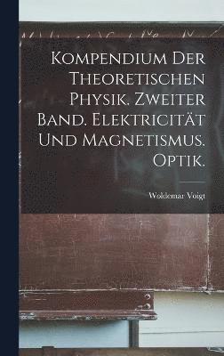 bokomslag Kompendium der theoretischen Physik. Zweiter Band. Elektricitt und Magnetismus. Optik.