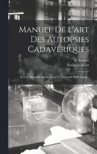 bokomslag Manuel De L'art Des Autopsies Cadavriques