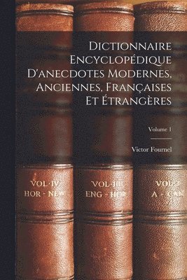 bokomslag Dictionnaire Encyclopdique D'anecdotes Modernes, Anciennes, Franaises Et trangres; Volume 1