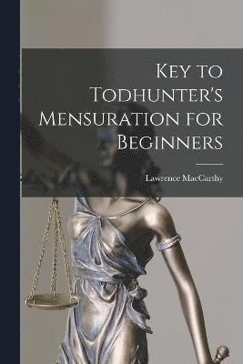 Key to Todhunter's Mensuration for Beginners 1