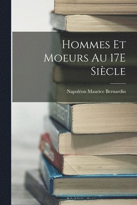 Hommes Et Moeurs Au 17E Sicle 1