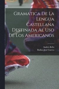 bokomslag Gramatica De La Lengua Castellana Destinada Al Uso De Los Americanos