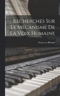 bokomslag Recherches Sur Le Mcanisme De La Voix Humaine