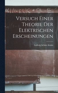 bokomslag Versuch Einer Theorie Der Elektrischen Erscheinungen