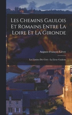 Les Chemins Gaulois Et Romains Entre La Loire Et La Gironde 1