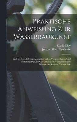 Praktische Anweisung Zur Wasserbaukunst