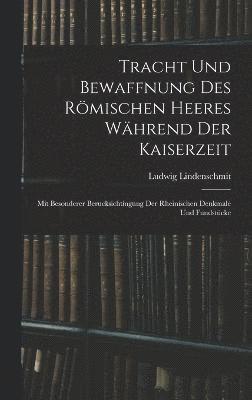 bokomslag Tracht und Bewaffnung des römischen Heeres während der Kaiserzeit