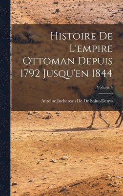 bokomslag Histoire De L'empire Ottoman Depuis 1792 Jusqu'en 1844; Volume 4
