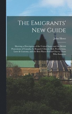 John Howe - Emigrants' New Guide, Inbunden