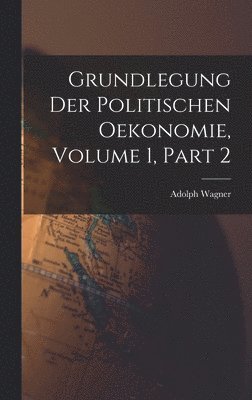 bokomslag Grundlegung Der Politischen Oekonomie, Volume 1, part 2