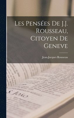 bokomslag Les Penses De J.J. Rousseau, Citoyen De Geneve