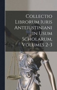 bokomslag Collectio Librorum Iuris Anteiustiniani in Usum Scholarum, Volumes 2-3