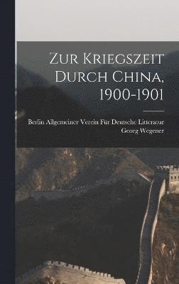 bokomslag Zur Kriegszeit Durch China, 1900-1901