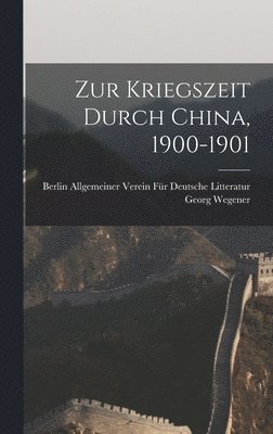 bokomslag Zur Kriegszeit Durch China, 1900-1901