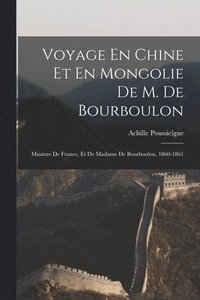 bokomslag Voyage En Chine Et En Mongolie De M. De Bourboulon