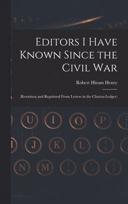 bokomslag Editors I Have Known Since the Civil War