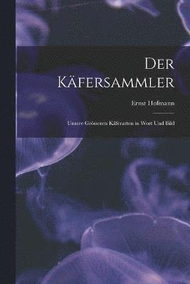 Ernst Hofmann - Der Käfersammler, Häftad