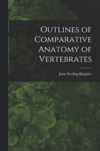 bokomslag Outlines of Comparative Anatomy of Vertebrates