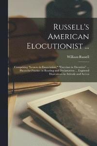 bokomslag Russell's American Elocutionist ...