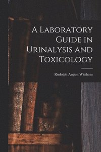 bokomslag A Laboratory Guide in Urinalysis and Toxicology