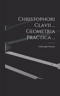 bokomslag Christophori Clavii ... Geometria Practica ...