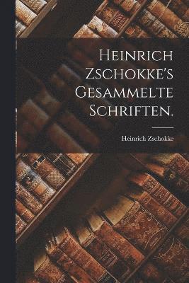 bokomslag Heinrich Zschokke's Gesammelte Schriften.