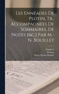 bokomslag Les Ennades De Plotin, Tr., Accompagnes De Sommaires, De Notes [&c.] Par M.-N. Bouillet